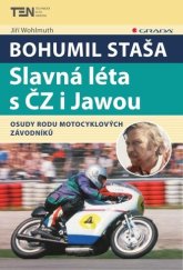 kniha Bohumil Staša Slavná léta s ČZ i Jawou - osudy rodu motocyklových závodníků, Grada 2015