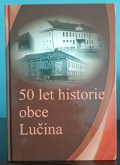 kniha 50 let historie obce Lučina, Obec Lučina 2006