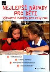 kniha Nejlepší nápady pro děti výtvarné náměty pro celý rok, Grada 2006