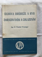 kniha Úchova drůbeže a ryb zmrazováním a chlazením Určeno prac. v rybím a drůbežářském prům. ... v chladírenství a mrazírenství, Průmyslové vydavatelství 1952