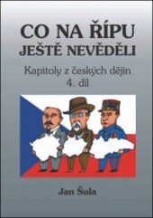 kniha Kapitoly z českých dějin. [1], - Co na Řípu ještě nevěděli, aneb, Od praotce Čecha k Václavu III., OFTIS 2005
