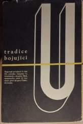 kniha Tradice bojující doposud nevydané 4. číslo III. ročníku [1938] časopisu U, čtvrtletníku skupiny Blok, zastaveného před 25 lety těsně před okupací Československa, Universita Palackého v Krajském nakladatelství v Ostravě 1964
