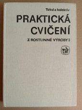 kniha Praktická cvičení z rostlinné výroby. 2., SZN 1982