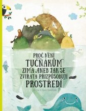 kniha Proč není tučňákům zima aneb jak se zvířata přispůsobují prostředí, Albatros 2017