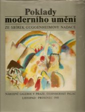 kniha Poklady moderního umění ze sbírek Guggenheimovy nadace Národní galerie v Praze, Šternberský palác, listopad - prosinec 1988, Národní galerie  1988