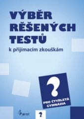 kniha Výběr řešených testů k přijímacím zkouškám pro čtyřletá gymnázia, Pierot 2008