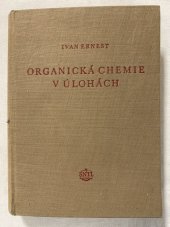 kniha Organická chemie v úlohách určeno pro posluchače vys. škol i pro chemiky v praxi, SNTL 1955