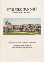 kniha Kynšperk nad Ohří. Königsberg a. d. Eger Soubor historických pohlednic a fotografií. Kollektion von historischen Postkarten und Photographien, Klub přátel Kynšperku nad Ohří 2000