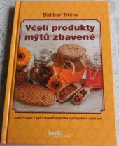 kniha Včelí produkty mýtů zbavené, Brázda 2013