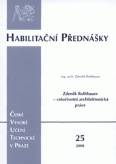 kniha Zdeněk Rothbauer - celoživotní architektonická práce = Zdeněk Rothbauer - architectural works, ČVUT 2008