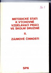 kniha Metodické stati k výchovně vzdělávací práci ve školní družině [Díl] 2, - Zájmové činnosti - met. příručka pro školní družiny., SPN 1988