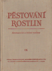 kniha Pěstování rostlin Díl 9, - Aromatické a léčivé rostliny - vysokošk. učebnice pro vys. školy zeměd., SZN 1959