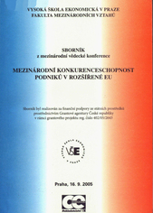 kniha Mezinárodní konkurenceschopnost podniků v rozšířené EU sborník z mezinárodní vědecké konference : Praha, 16.9.2005, Oeconomica 2005