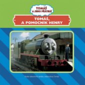 kniha Tomáš a pomocník Henry podle televizního seriálu Lokomotiva Tomáš, Egmont 2009