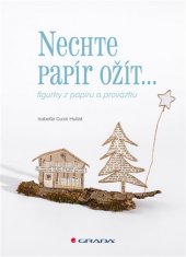 kniha Nechte papír ožít figurky z papíru a provázku, Grada 2017