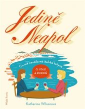 kniha Jedině Neapol Aneb co mě naučila má italská tchyně o jídle a rodině, Mladá fronta 2017