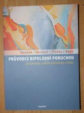 kniha Průvodce bipolární poruchou rady pro rodiny a blízké osob s maniodepresivními stavy , Maxdorf 2011