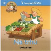 kniha V hospodářství 28. - Na trhu, De Agostini 2013