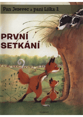 kniha Pan Jezevec a paní Liška 1. - První setkání, Egmont 2019