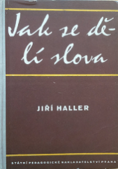 kniha Jak se dělí slova abecední seznam slov s naznačeným dělením a s úvodním výkladem o stavbě českých slov, SPN 1956