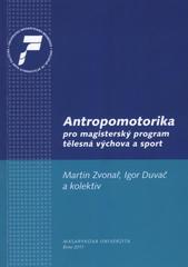 kniha Antropomotorika pro magisterský program tělesná výchova a sport, Masarykova univerzita 2011