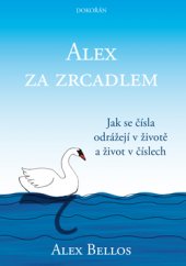 kniha Alex za zrcadlem Jak se čísla odrážejí v životě a život v číslech, Dokořán 2016