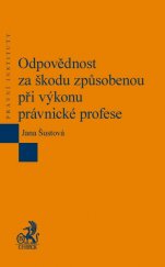 kniha Odpovědnost za škodu způsobenou při výkonu právnické profese, C. H. Beck 2016