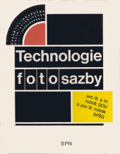 kniha Technologie fotosazby Učební text pro 3. a 4. roč. SOU stud. obor sazeč a pro 3. roč. SOŠ polygrafická, SPN 1986