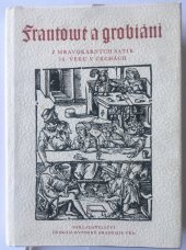 kniha Frantové a grobiáni z mravokárných satir 16. věku v Čechách, Československá akademie věd 1959