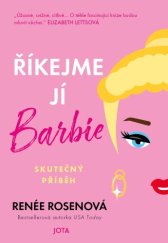 kniha Říkejme jí Barbie Skutečný příběh, Jota 2025