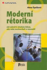kniha Moderní rétorika jak mluvit k druhým lidem, aby nám naslouchali a rozuměli, Grada 2003