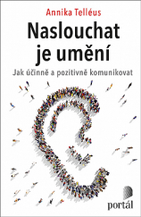 kniha Naslouchat je umění  Jak účinně a pozitivně komunikovat , Portál 2022