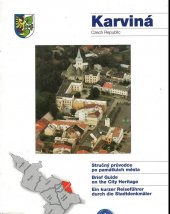 kniha Karviná Czech Republic : stručný průvodce po památkách města = brief guide on the city heritage = ein kurzer Reiseführer durch die Stadtdenkmäler, Městský úřad Karviná, Referát tajemníka oddělení správy zámku a památkové péče 1997