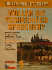 kniha Chcete mluvit česky? = Wollen Sie Tschechisch Sprechen? : Lehrbuch 1 : kommunikativer Kurs der gegenwärtigen tschechischen Sprache für deutschsprachige Ausländer für Anfänger und leicht bis mittel Fortgeschrittene, Harry Putz 2010