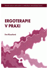 kniha Ergoterapie v praxi, Národní centrum ošetřovatelství a nelékařských zdravotnických oborů 2011