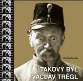 kniha Takový byl Václav Trégl, Městská kulturní zařízení Bělá pod Bezdězem 2011