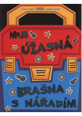kniha Moje úžasná brašna s nářadím, Svojtka & Co. 2012