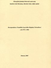 kniha Korespondence Františka Lazeckého Mojmíru Trávníčkovi z let 1972-1984, Ostravská univerzita, Filozofická fakulta 2005
