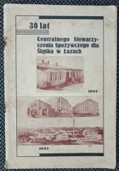 kniha 30 lat Centralnego Stowarzyszenia Spożywczego dla Śląska w Łazach 1905-1935 , Centralne Stowarzyszenie Spożywcze dla Śląska w Łazach 1935