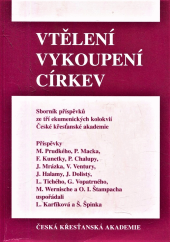 kniha Vtělení Vykoupení ; Církev : [sborník příspěvků ze tří ekumenických kolokvií České křesťanské akademie], Portál 1997