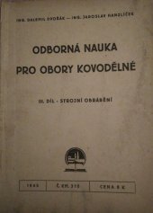 kniha Odborná nauka pro obory kovodělné III. díl - Strojní obrábění, Ústav pro učebné pomůcky průmyslových a odborných škol 1945