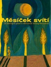 kniha Měsíček svítí 27 lidových písní v obrazech Terezy Říčanové, Baobab 2008