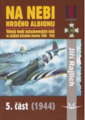 kniha Na nebi hrdého Albionu 5 - 1944 - válečný deník československých letců ve službách britského letectva 1940-1945., Svět křídel 2003