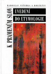 kniha K pramenům slov uvedení do etymologie, Nakladatelství Lidové noviny 2006