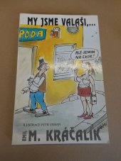 kniha MY JSME VALAŠI,.... My jsme Valaši, jedna hospoda - 3. díl / Ilustrace: Petr Urban, MIKE 1992