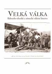 kniha Velká válka. 1., - Rakousko-uherské a německé válečné letectvo, Para bellum 2002