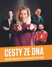 kniha Cesty ze dna Zpovědi sportovců, kteří porazili svůj osud, CZECH NEWS CENTER, a. s. 2024