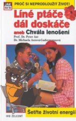 kniha Líné ptáče dál doskáče, aneb, Chvála lenošení pomalí lidé žijí déle : takto si správně rozdělíte životní energii, Ivo Železný 2002