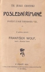 kniha Poslední Římané pověst z dob Theodosia Vel., Cyrilo-Methodějská knihtiskárna a nakladatelství V. Kotrba 1914