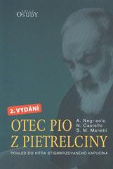 kniha Otec Pio z Pietrelciny pohled do nitra stigmatizovaného kapucína, Karmelitánské nakladatelství 2011